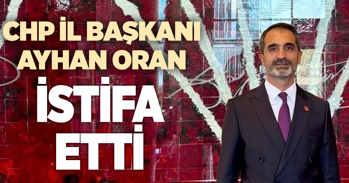 CHP Denizli İl Başkanı Ayhan Oran görevinden istifa etti
