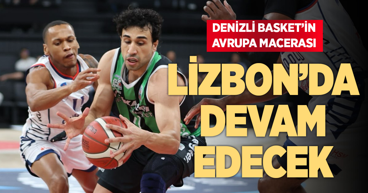 Yukatel Denizli Basket’in Avrupa Mesaisi Lizbon’da Devam Edecek