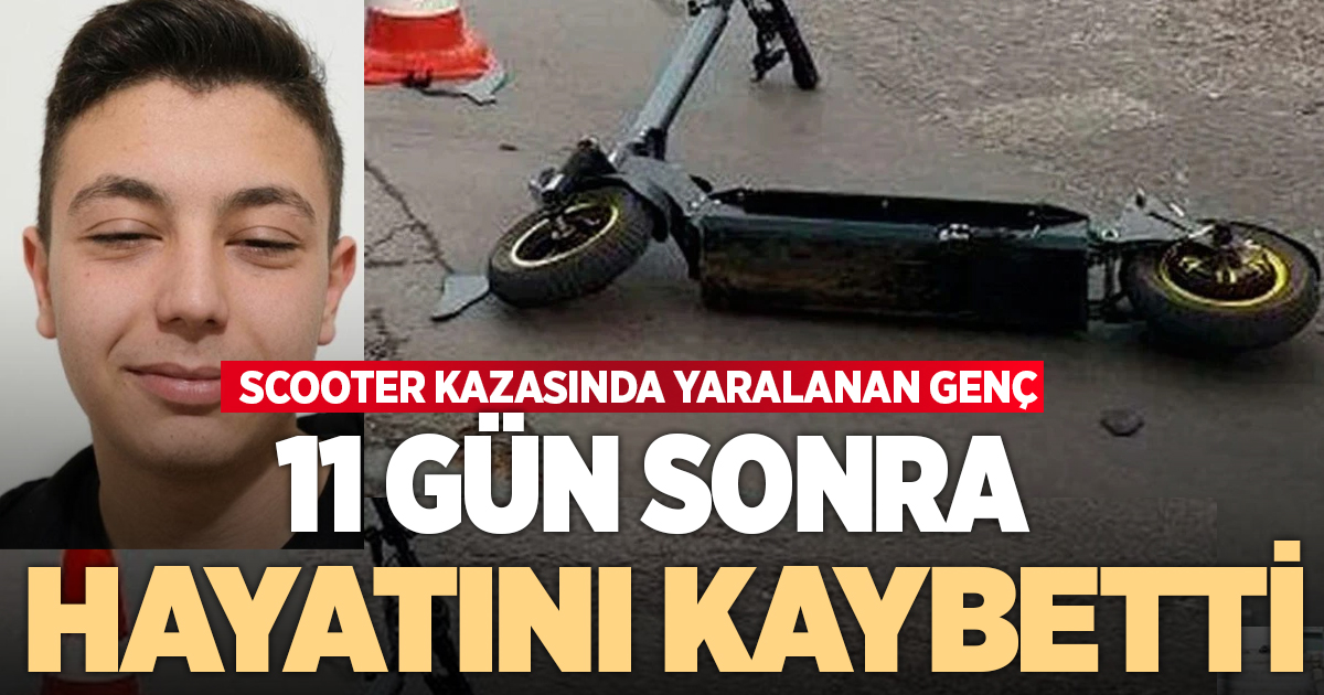SCOOTER KAZASINDA YARALANAN GENÇ 11 GÜN SONRA HAYATINI KAYBETTİ