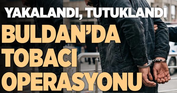 BULDAN’DA TORBACI OPERASYONU